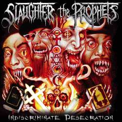 Slaughter The Prophets : Indiscriminate Desecration
